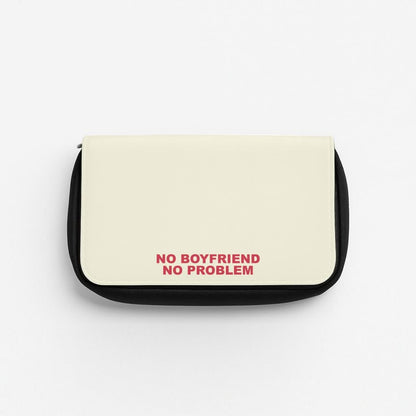 No Boyfriend No Problem Pencil Case