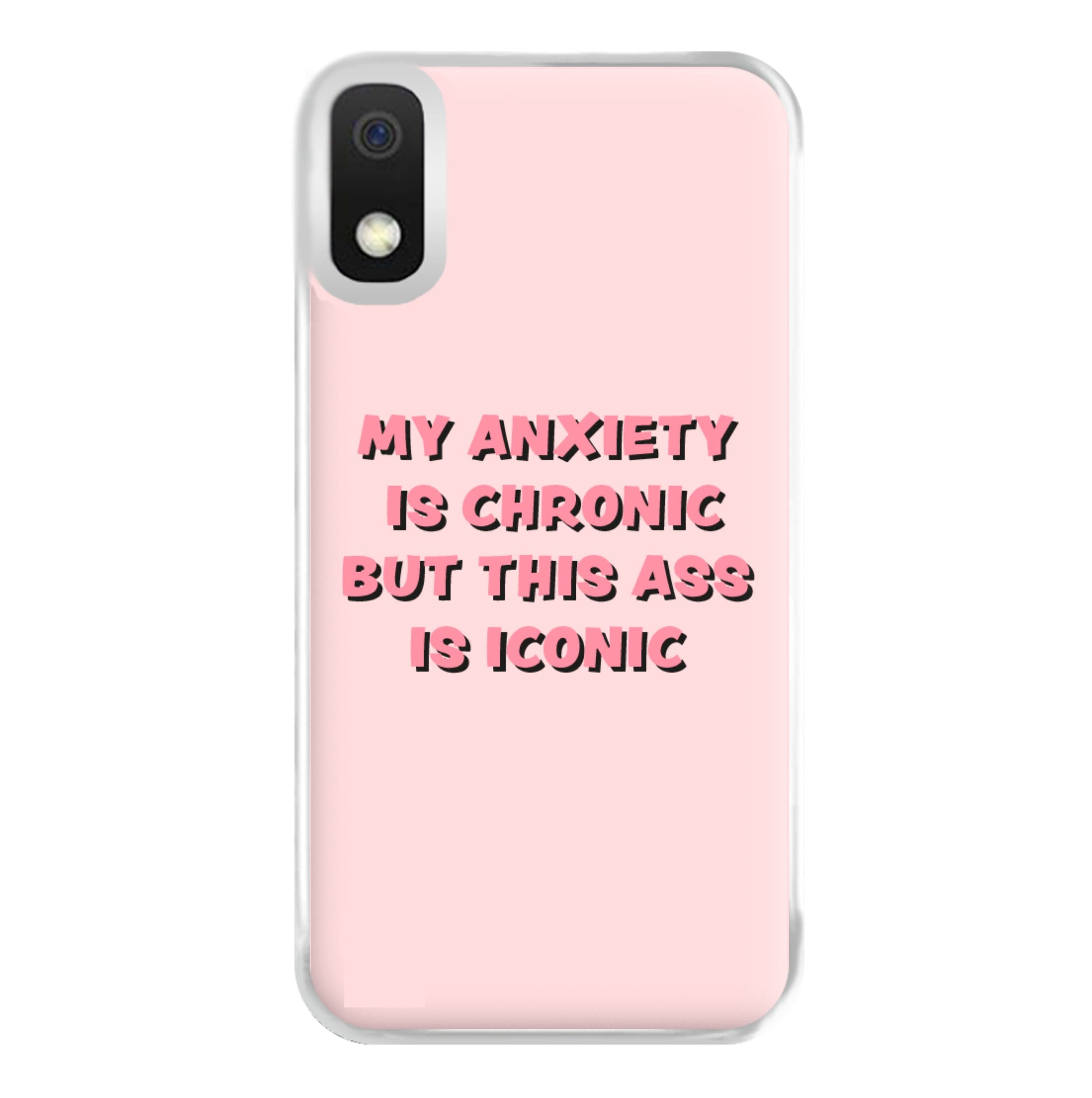 My Anxiety Is Chronic But This Ass Is Iconic Phone Case