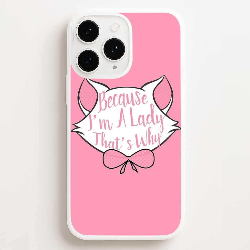 Because I'm A Lady That's Why Phone Case for iPhone, Samsung Galaxy and Google Pixel