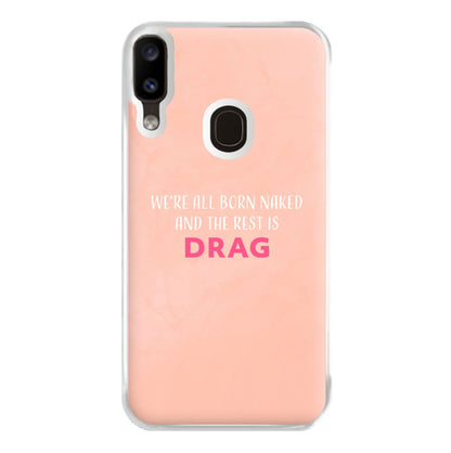 We're All Born Naked And The Rest Is Drag - Drag Queen Phone Case