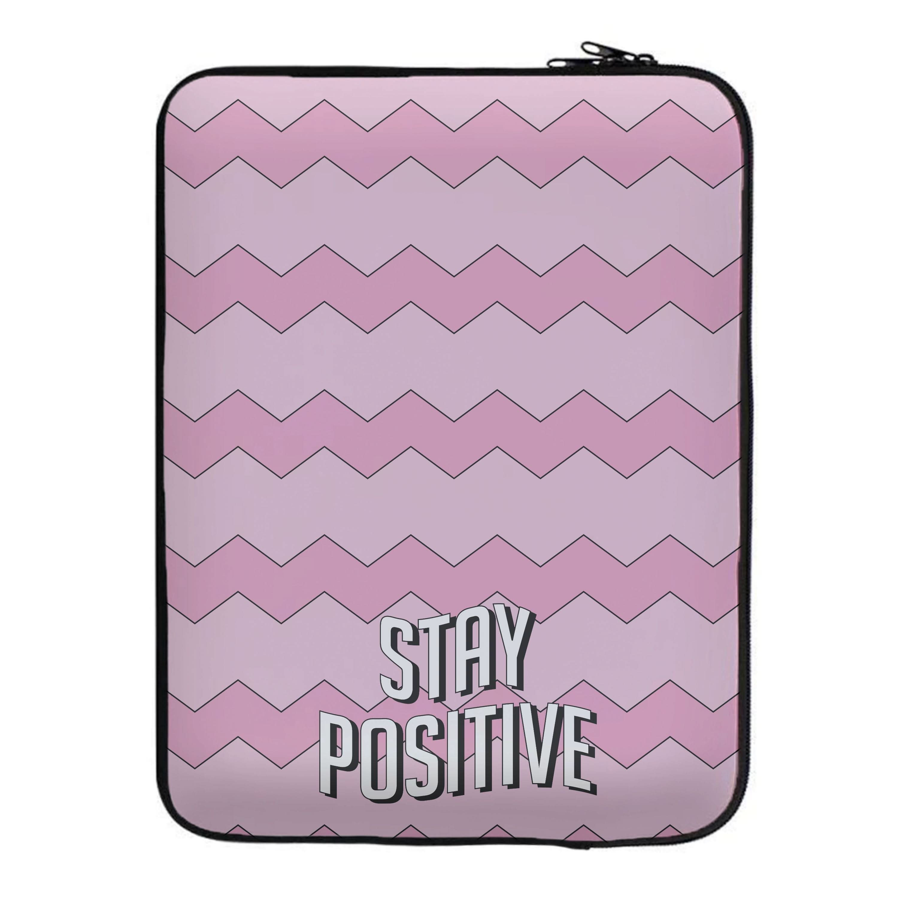 Stay Positive  Laptop Sleeve