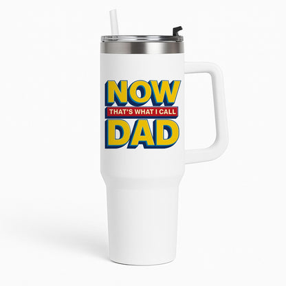 Now That's What I Call Dad - Father's Day Tumbler