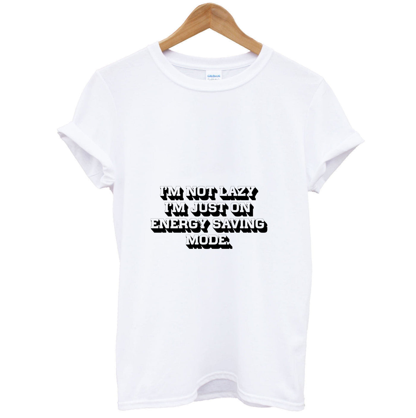 I'm Not Lazy I'm Just On Energy Saving Mode T-Shirt