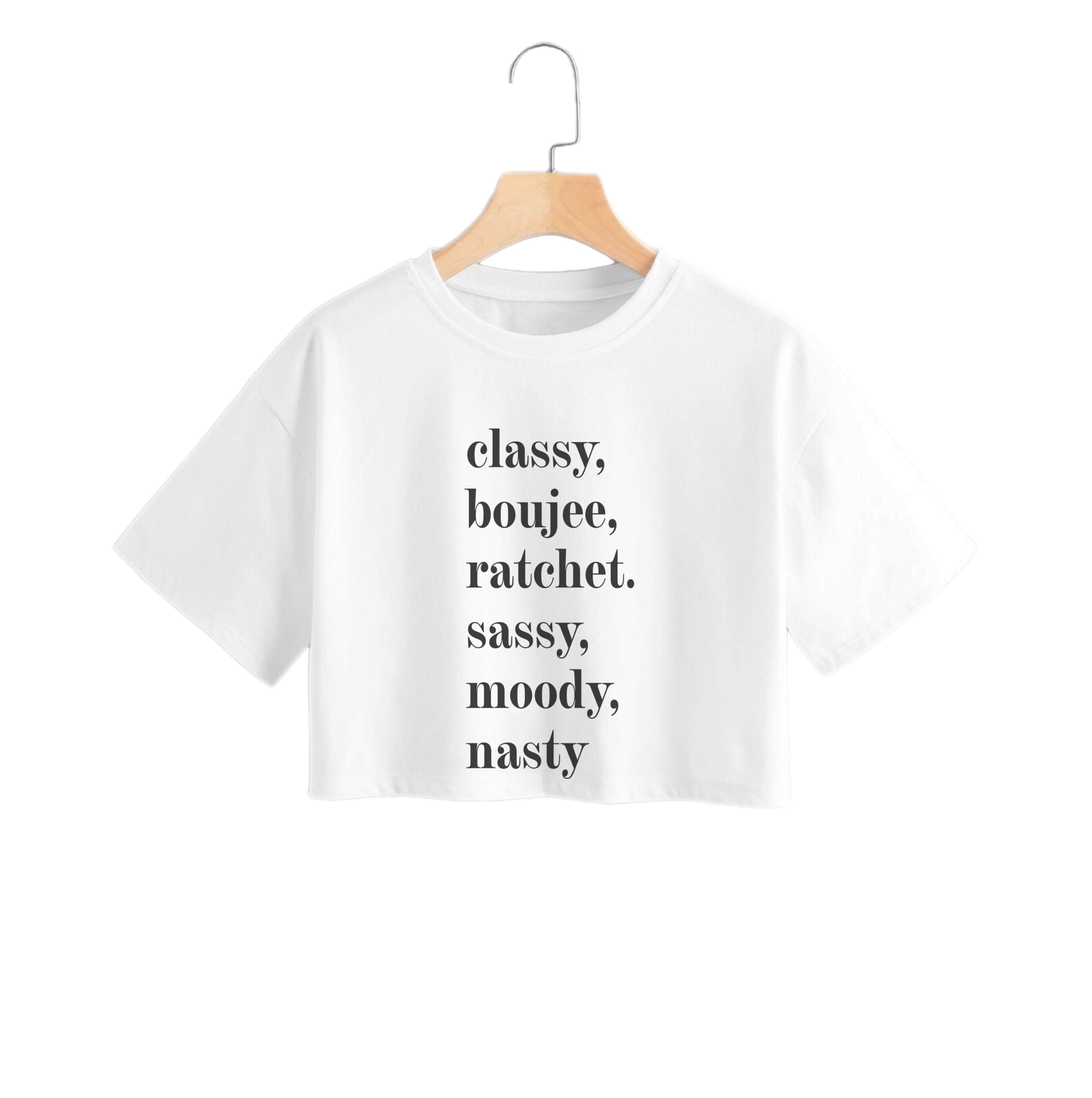 Classy Boujee Ratchet. Sassy Moddy Nasty - TikTok Crop Top