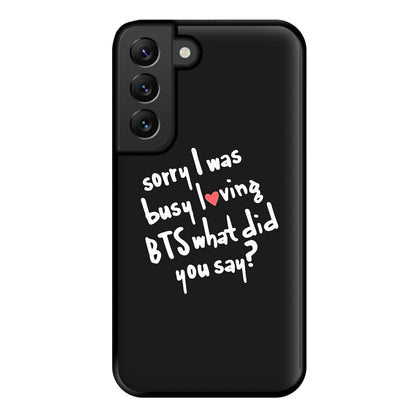 Sorry I Was Busy Loving K-Pop Band Phone Case