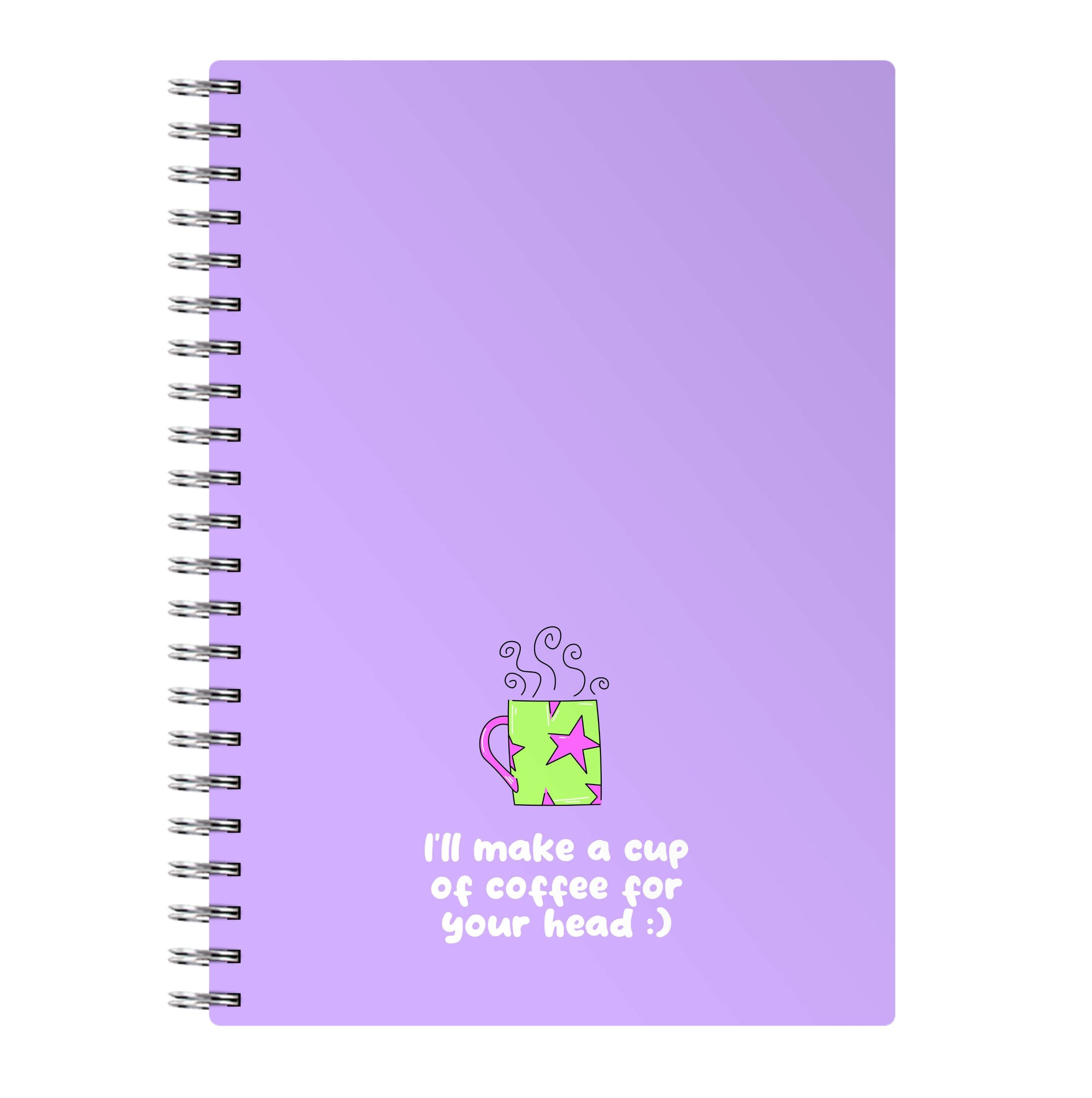 I'll Make A Cup Of Coffee Notebook