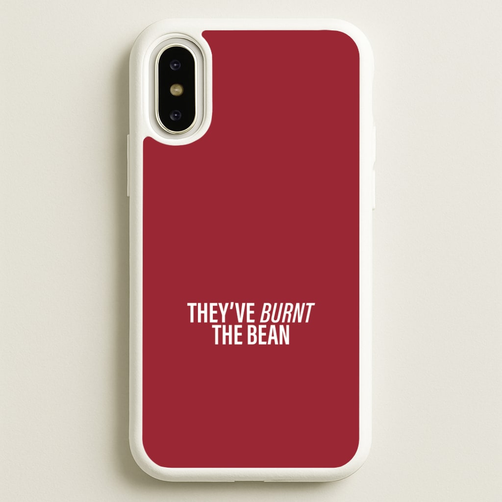 They've Burnt The Bean iPhone X / XS Case