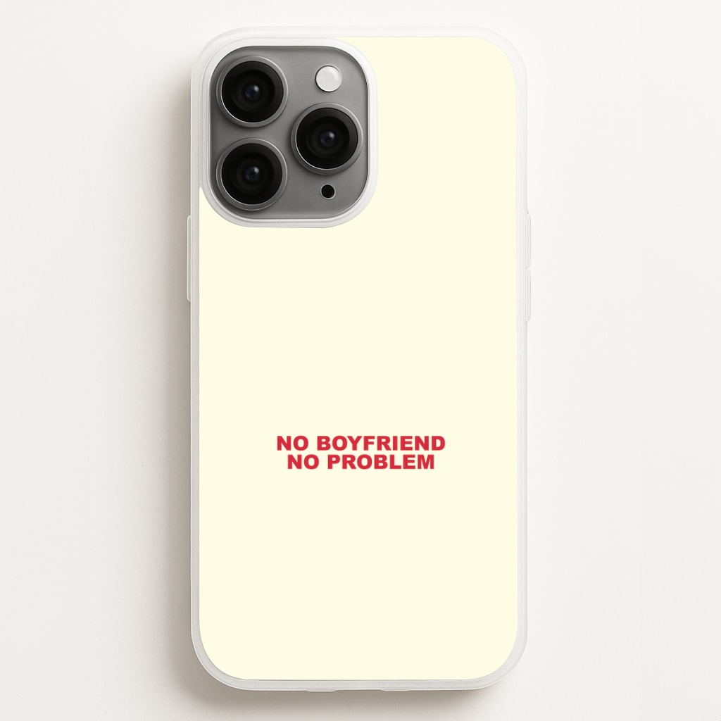 No Boyfriend No Problem iPhone 16 Pro Case