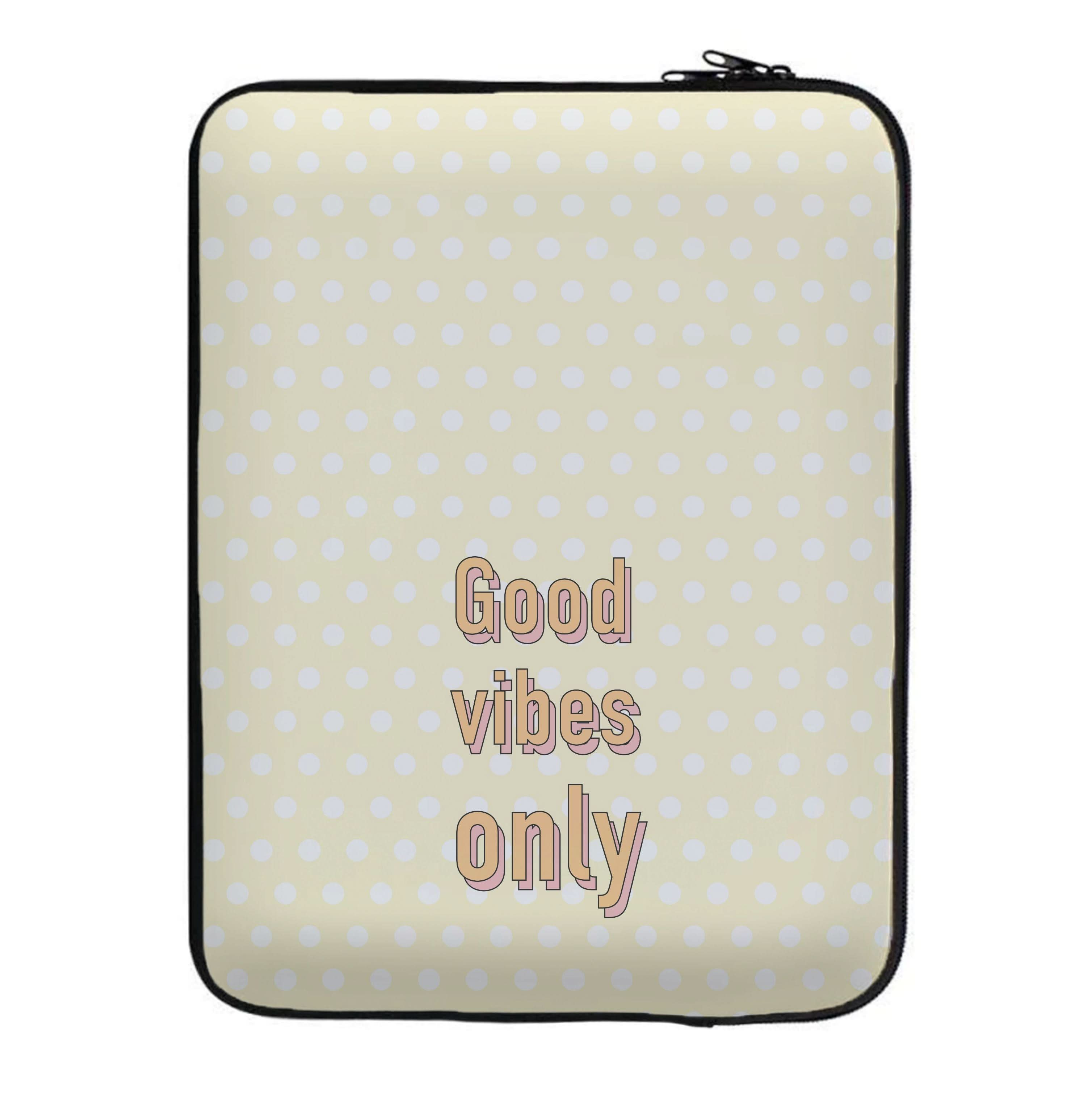 Good Vibes Only Laptop Sleeve