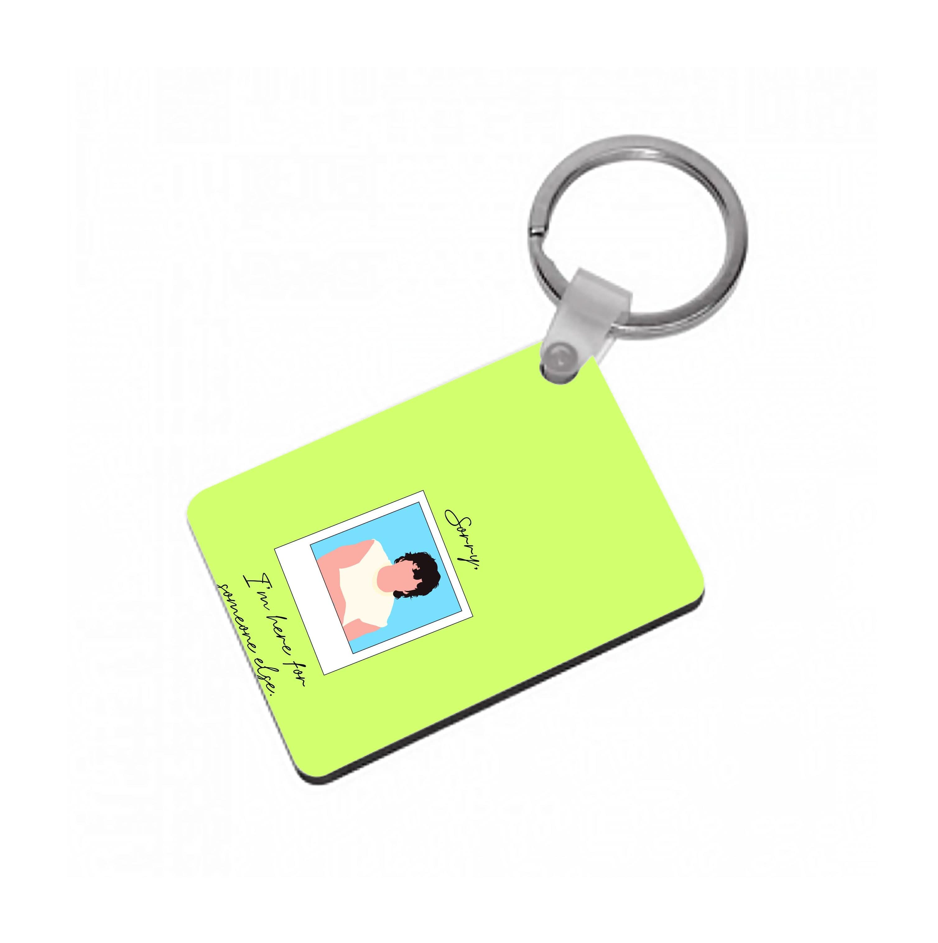 Sorry, I'm Here For Someone Else Keyring