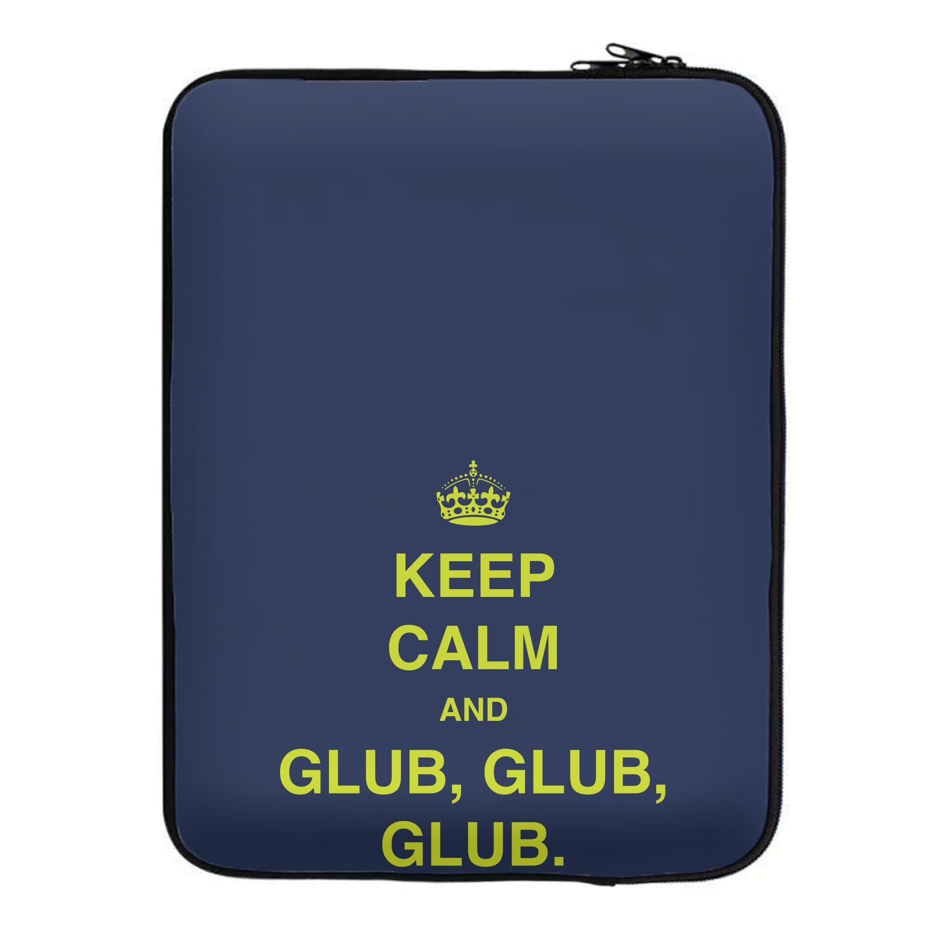 Keep Calm And Glub Glub - B99 Laptop Sleeve