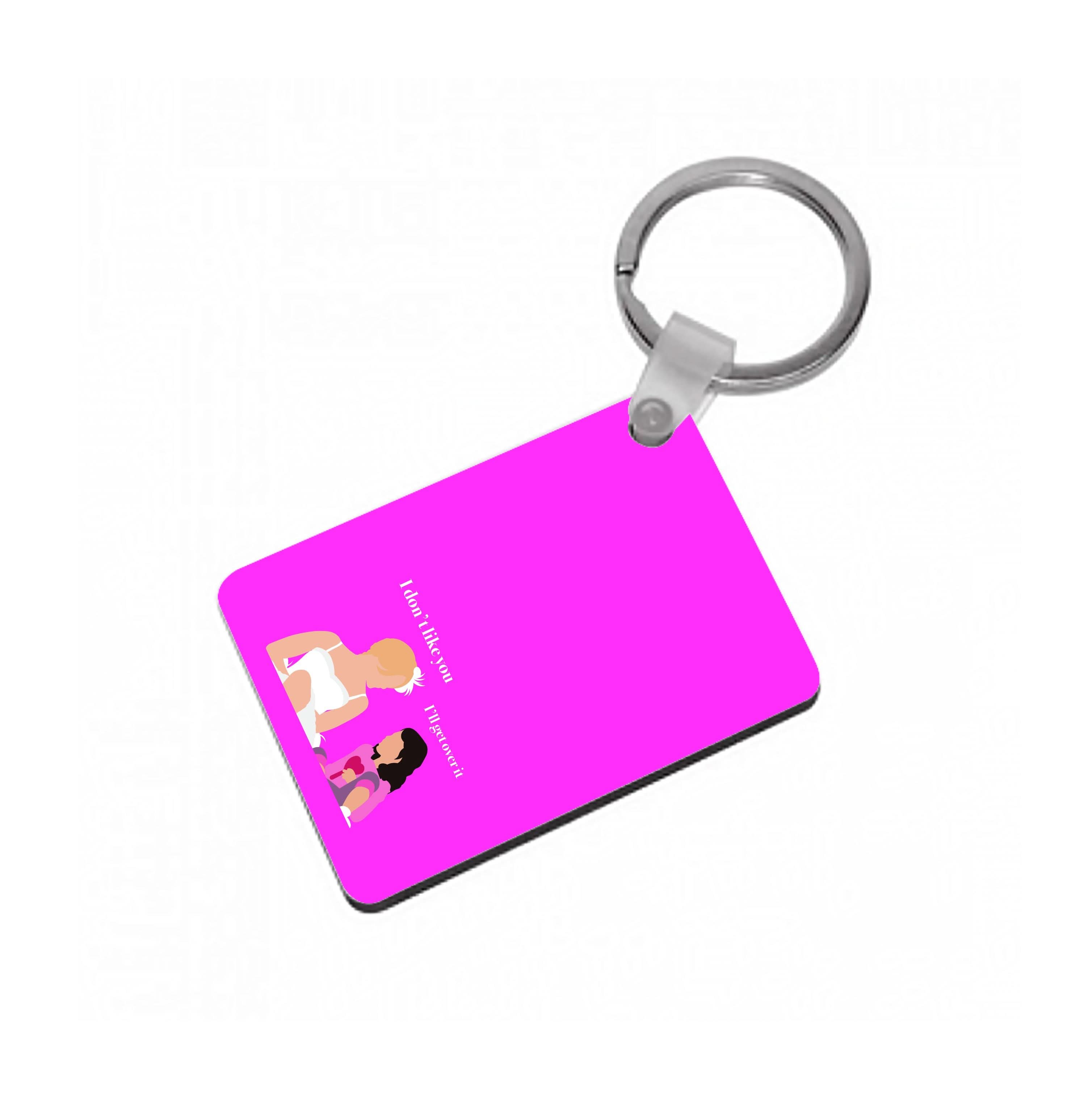 I'll Get Over It Keyring