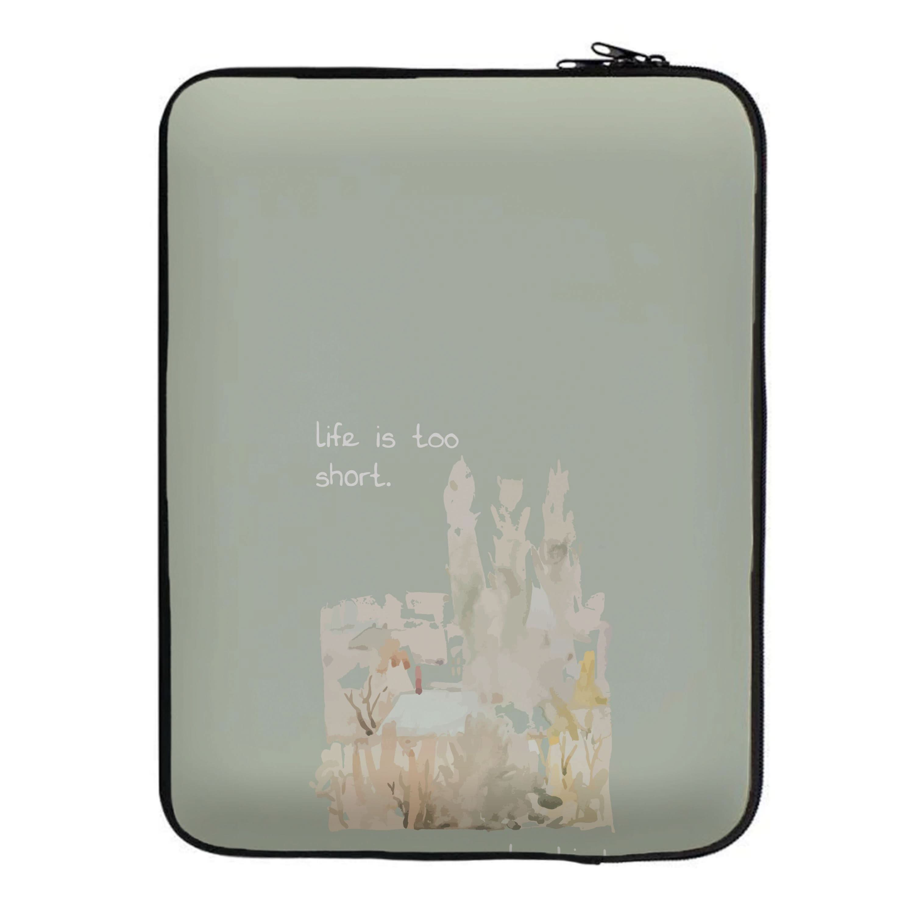 Life Is Too Short Laptop Sleeve