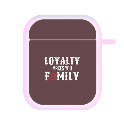 Loyalty Makes You Family AirPods Case