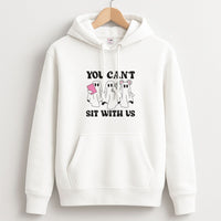You Can't Sit With Us Ghosts Hoodie