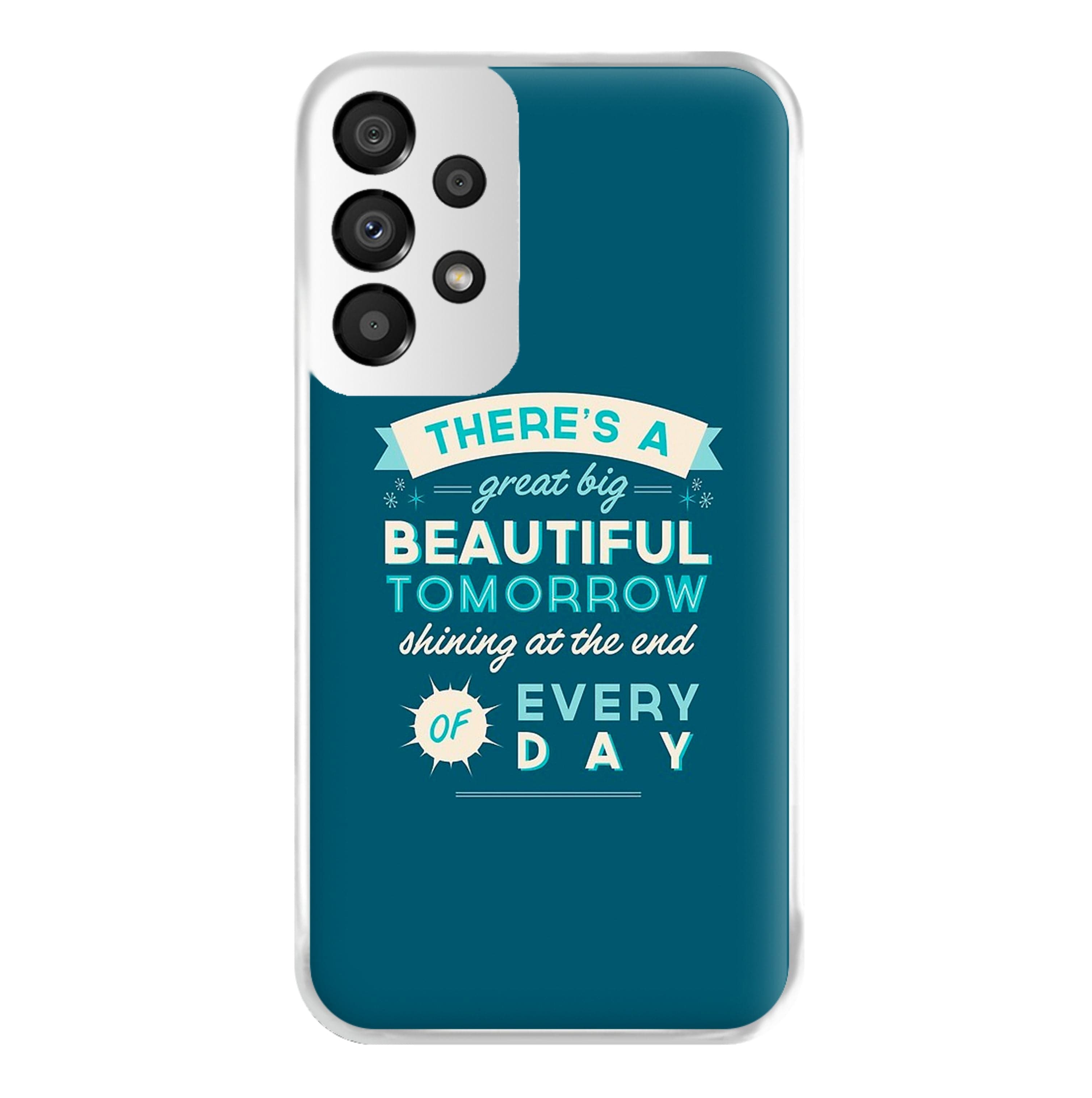 There's A Great Big Beautiful Tomorrow Phone Case