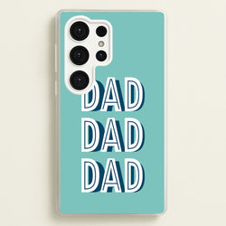 Dad, Dad, Dad Galaxy S25 Ultra Case