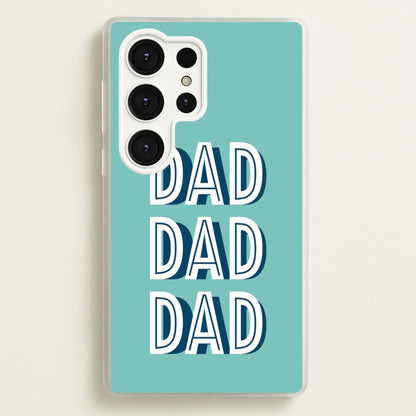 Dad, Dad, Dad Galaxy S25 Ultra Case
