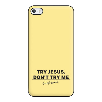 Try Jesus, Don't Try Me iPhone 5 / 5s / SE 2016 Case