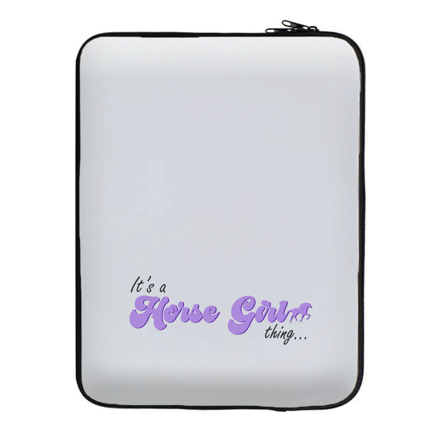 It's A Horse Girl Thing - Horses Laptop Sleeve