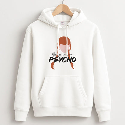 Be Your Own Psycho Unisex Hoodie