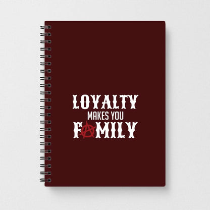 Loyalty Makes You Family Notebook