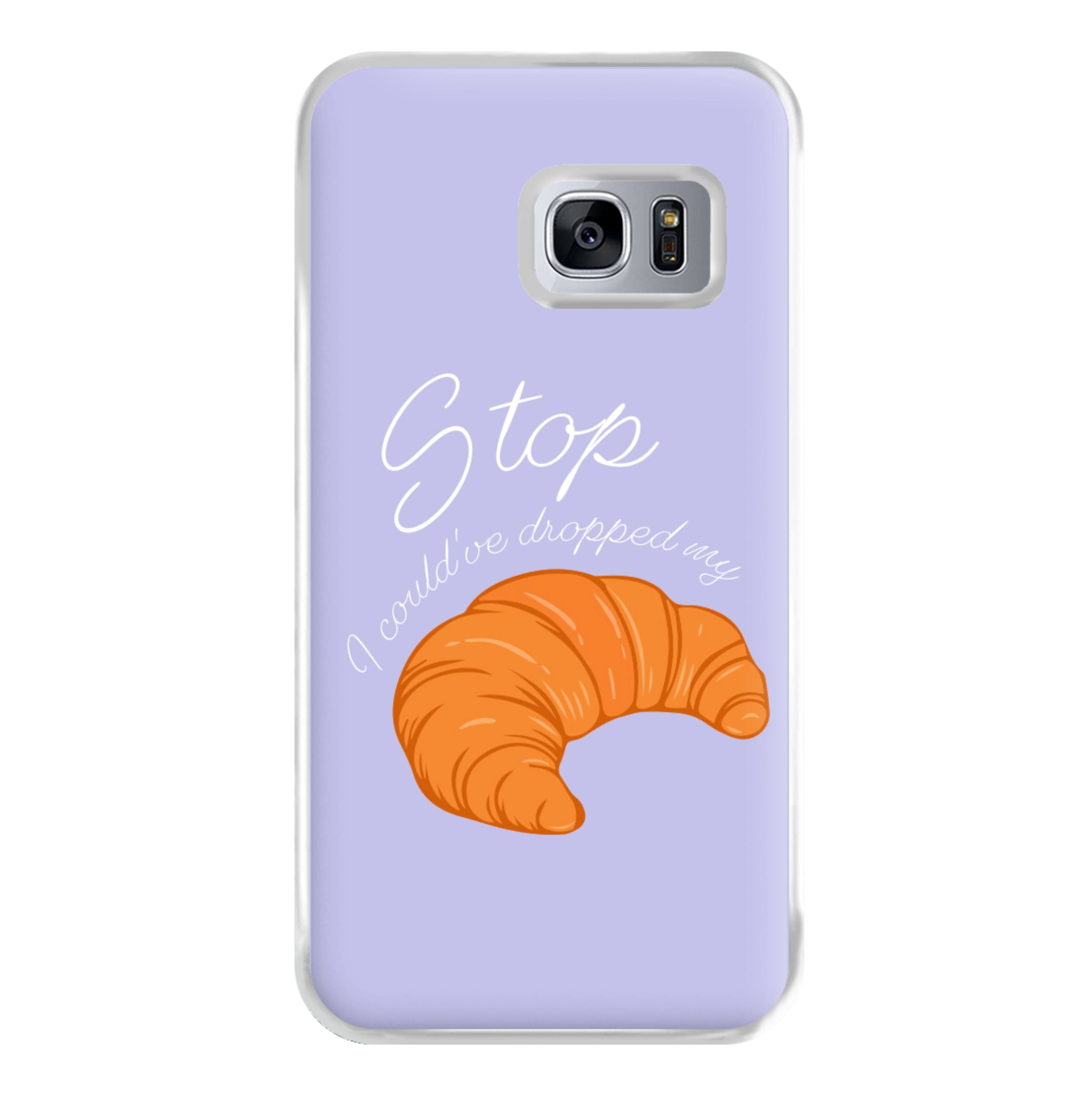 Stop I Could Have Dropped My Croissant - TikTok Phone Case