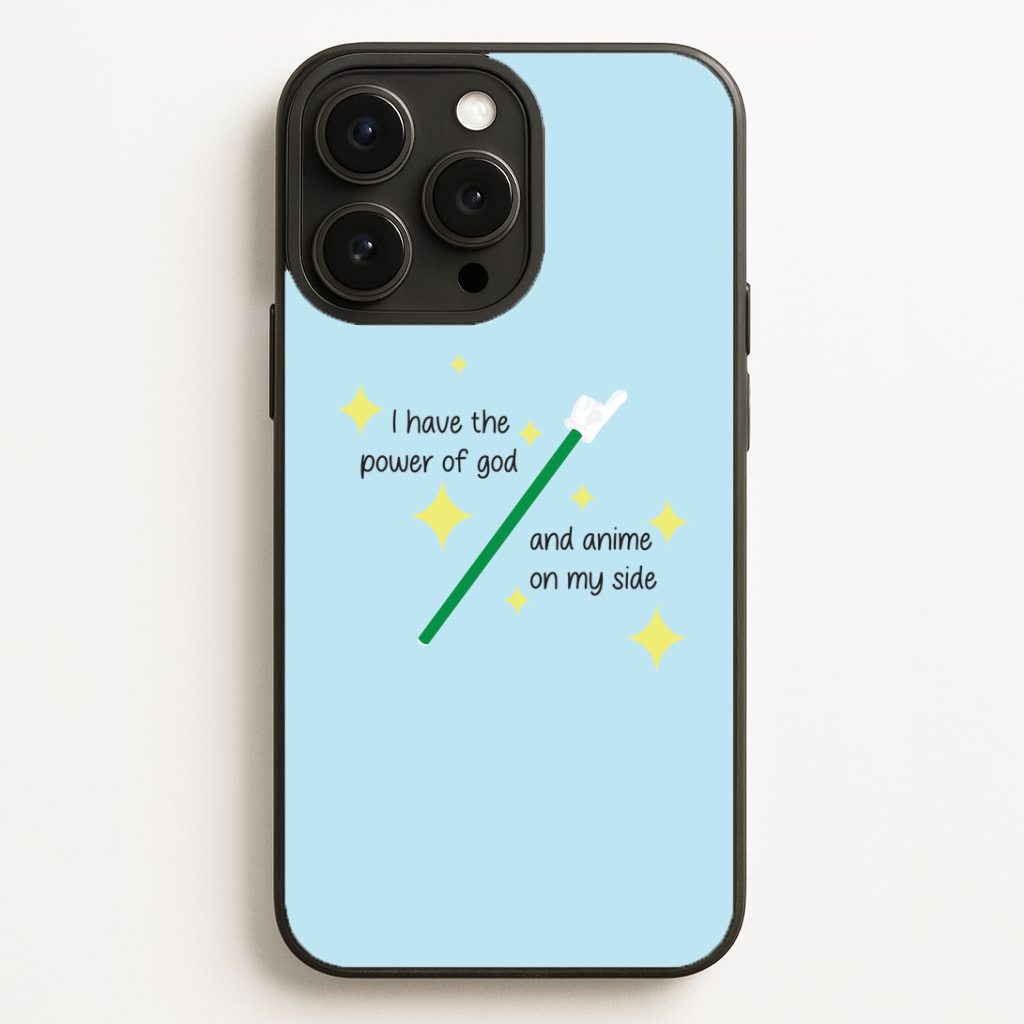 I Have The Power Of God And Anime On My Side - Memes Phone Case for iPhone, Samsung Galaxy and Google Pixel