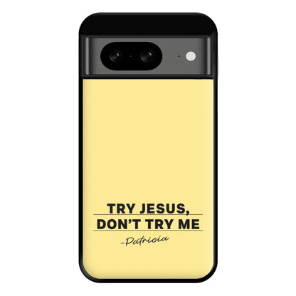 Try Jesus, Don't Try Me Google Pixel 8 Case