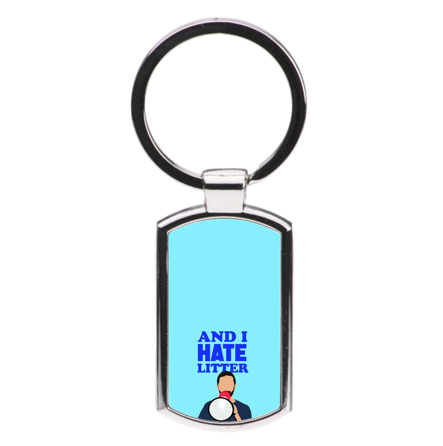 And I Hate Litter Luxury Keyring