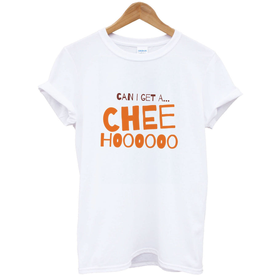 Can I Get A Chee Hoooo T-Shirt