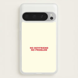No Boyfriend No Problem Google Pixel 9 Pro XL Case