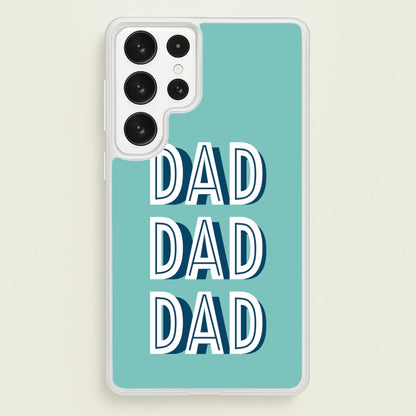 Dad, Dad, Dad Galaxy S23 Ultra Case