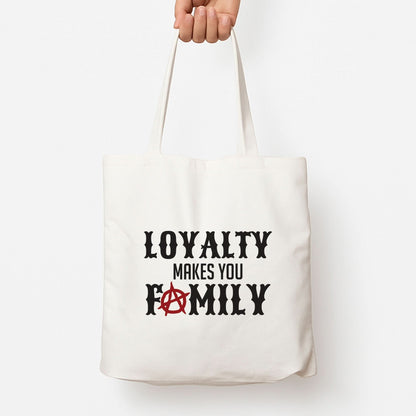 Loyalty Makes You Family Tote Bag