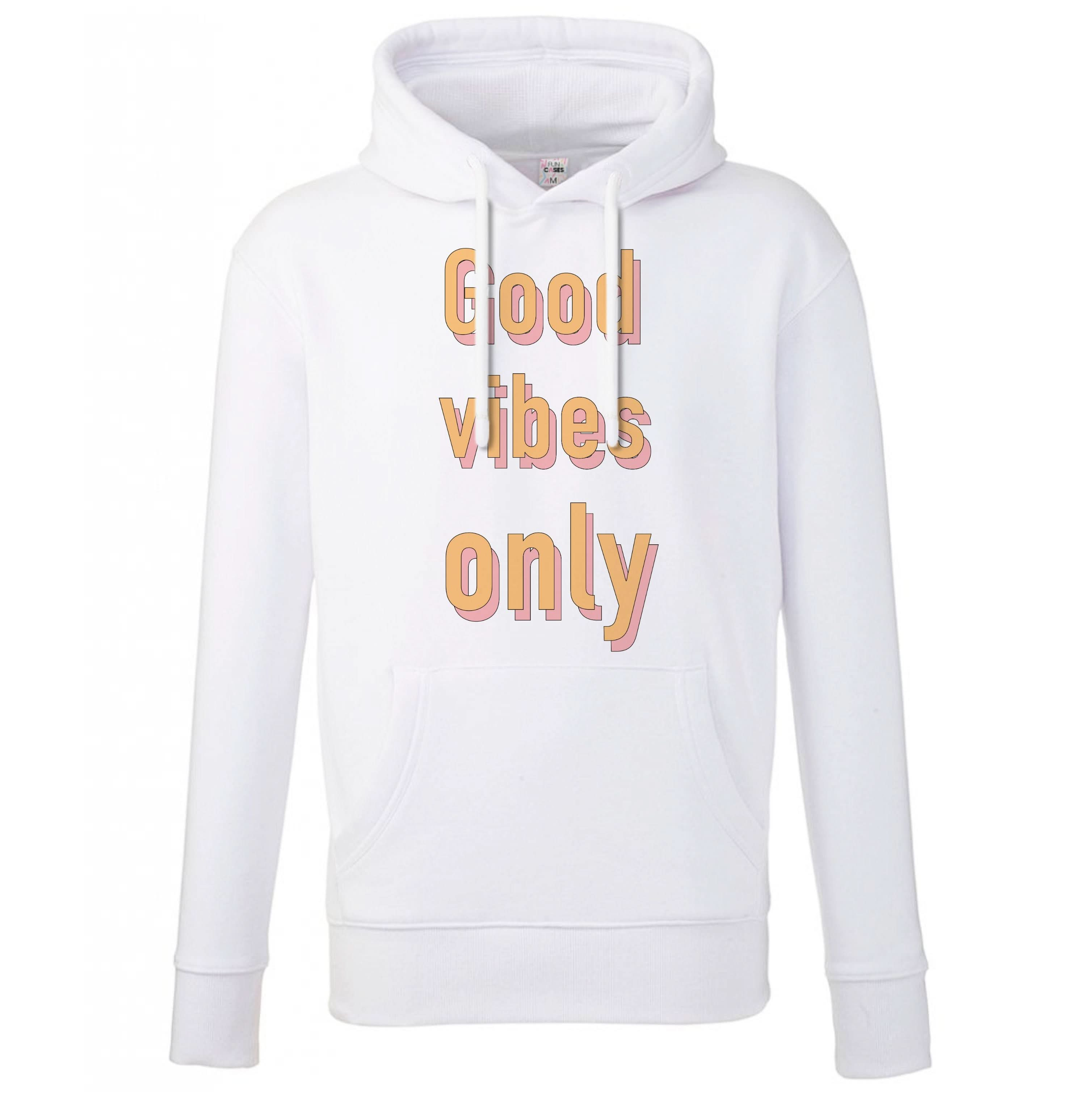 Good Vibes Only Hoodie