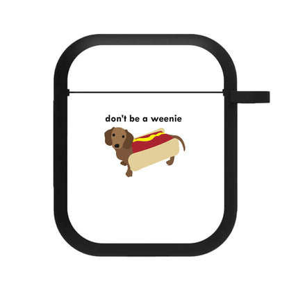 Don't Be A Weenie - Dachshund AirPods Case