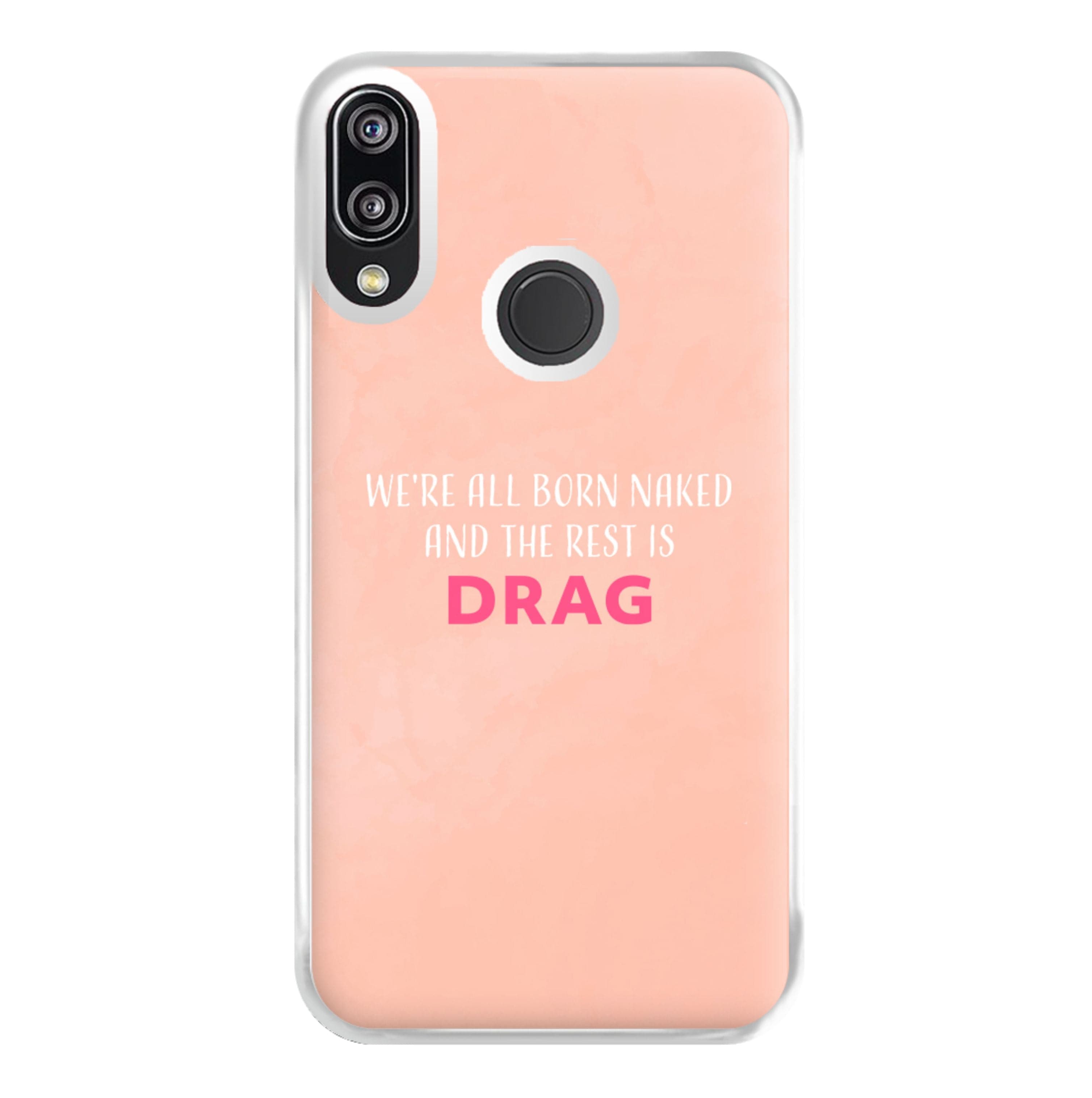 We're All Born Naked And The Rest Is Drag - Drag Queen Phone Case