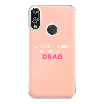 We're All Born Naked And The Rest Is Drag - Drag Queen Phone Case