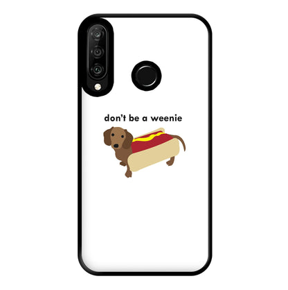 Don't Be A Weenie - Dachshund Phone Case