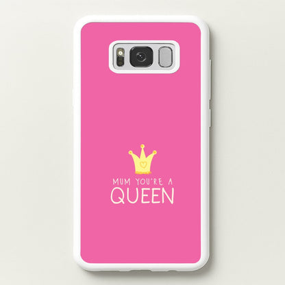 Mum You're A Queen Galaxy S8 Case