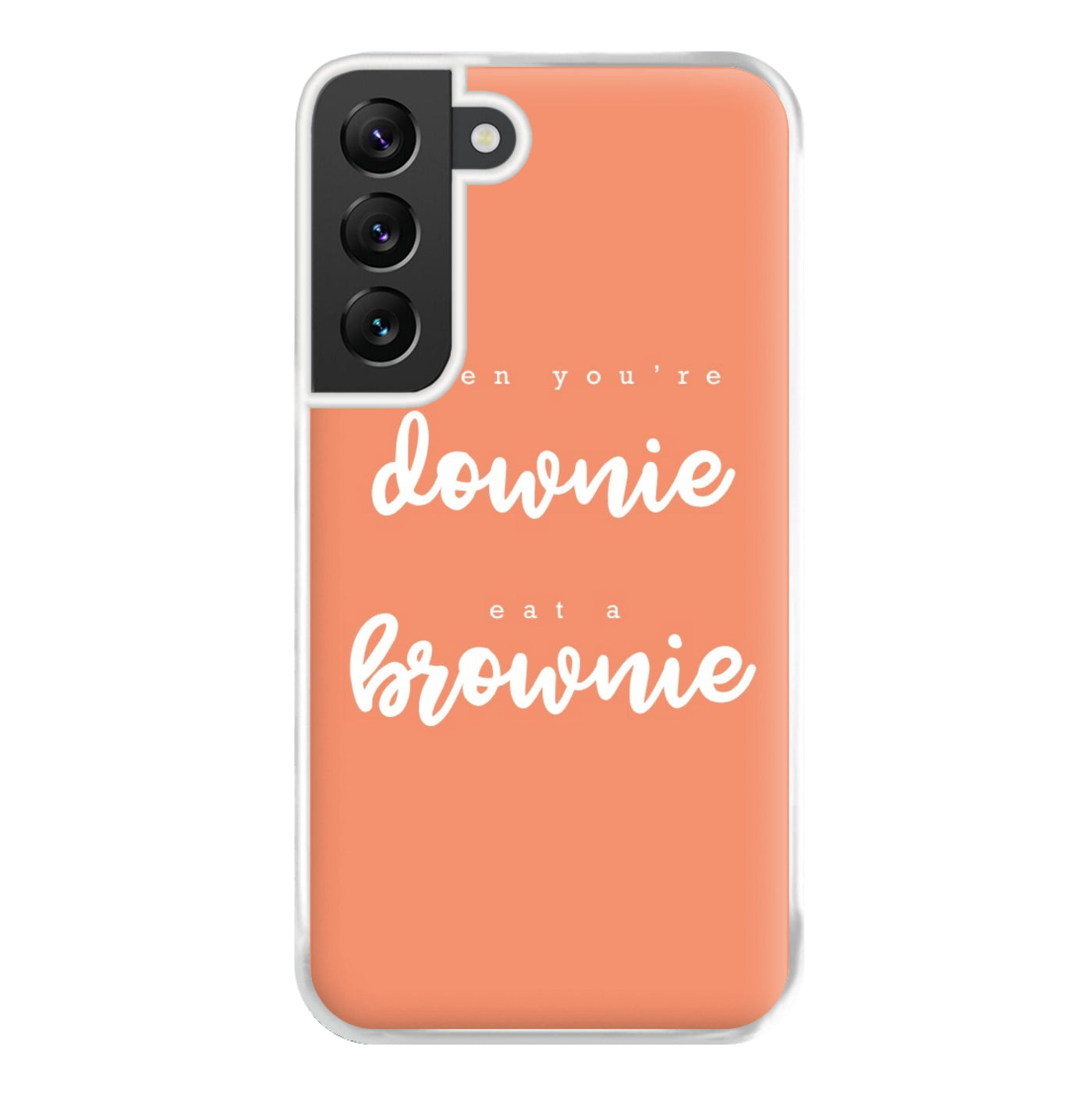When You're Downie, Eat A Brownie - Positive Phone Case