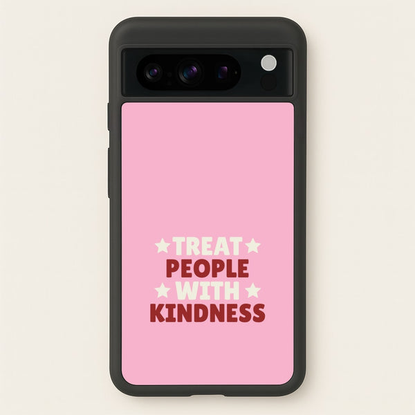 Treat People With Kindness Google Pixel 8 Pro Case