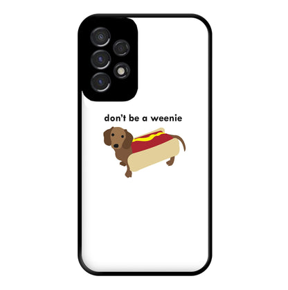 Don't Be A Weenie - Dachshund Phone Case