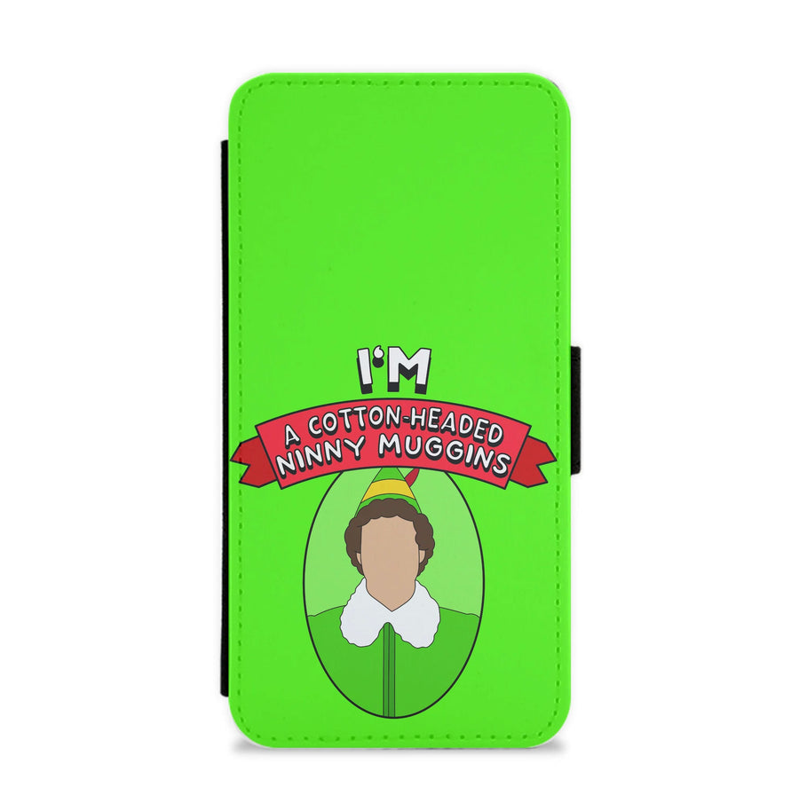 I'm A Cotton-Headed Ninny Muggins Flip / Wallet Phone Case