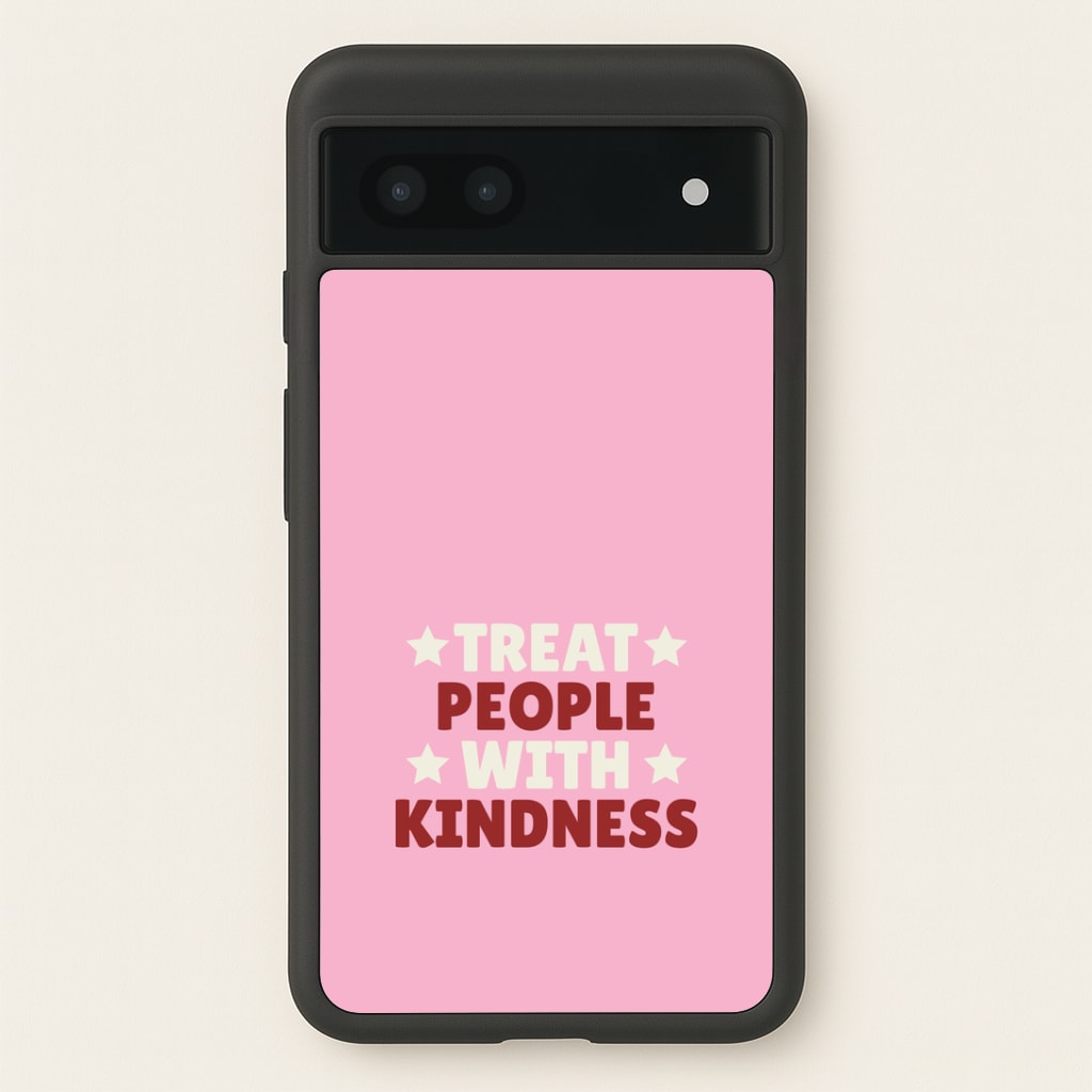 Treat People With Kindness Google Pixel 7a Case