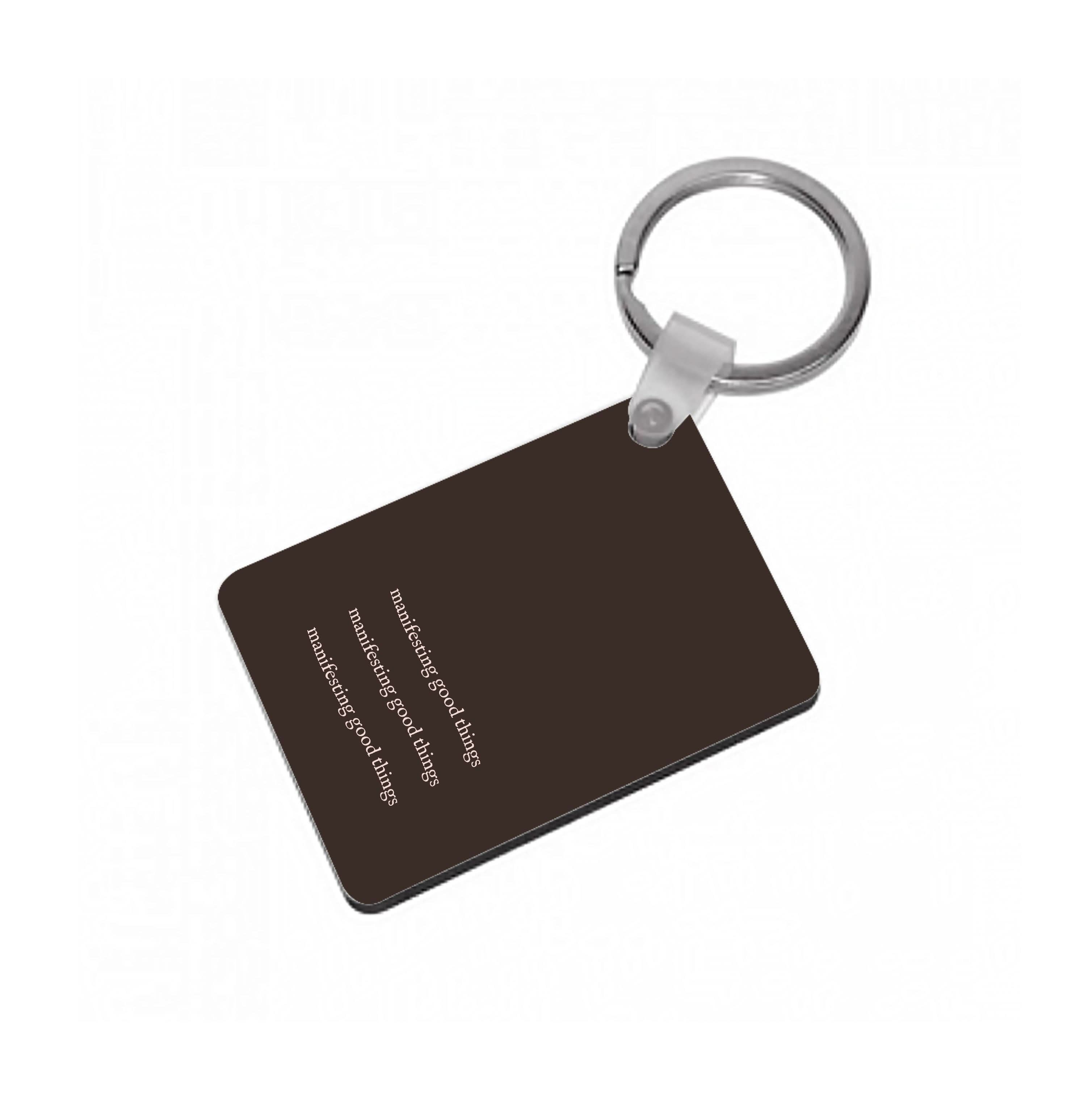 Manifesting Good Things Keyring