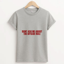 Don't Ask Me About The Offside Rule Unisex Grey T-Shirt