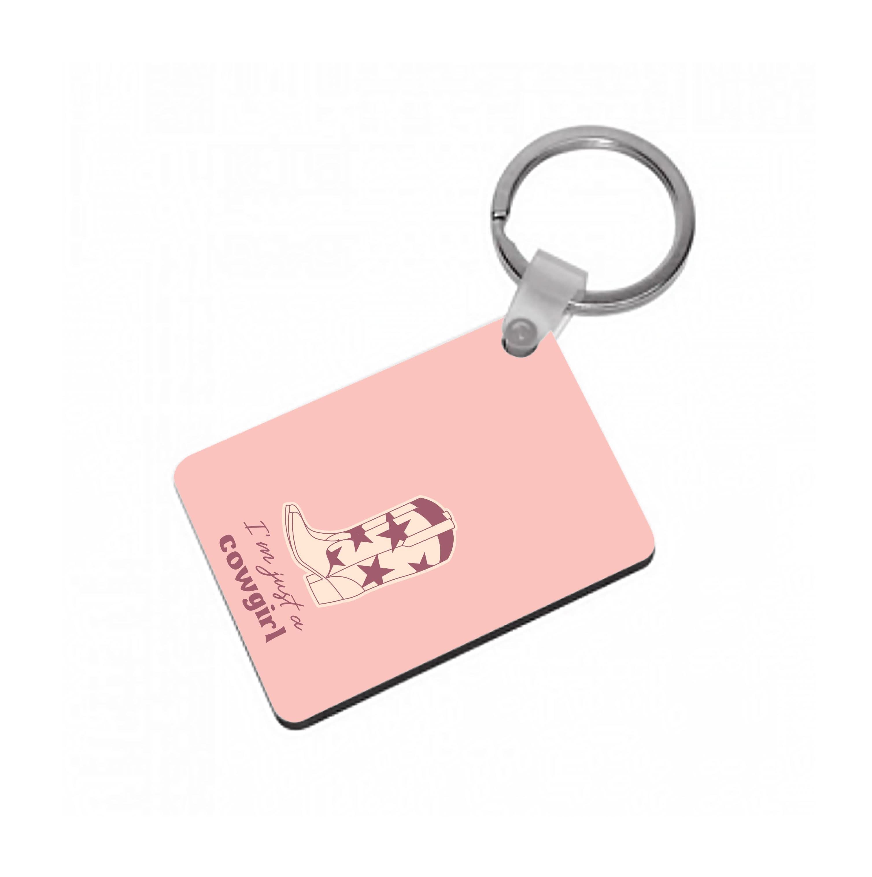 I'm Just A Cowgirl Keyring