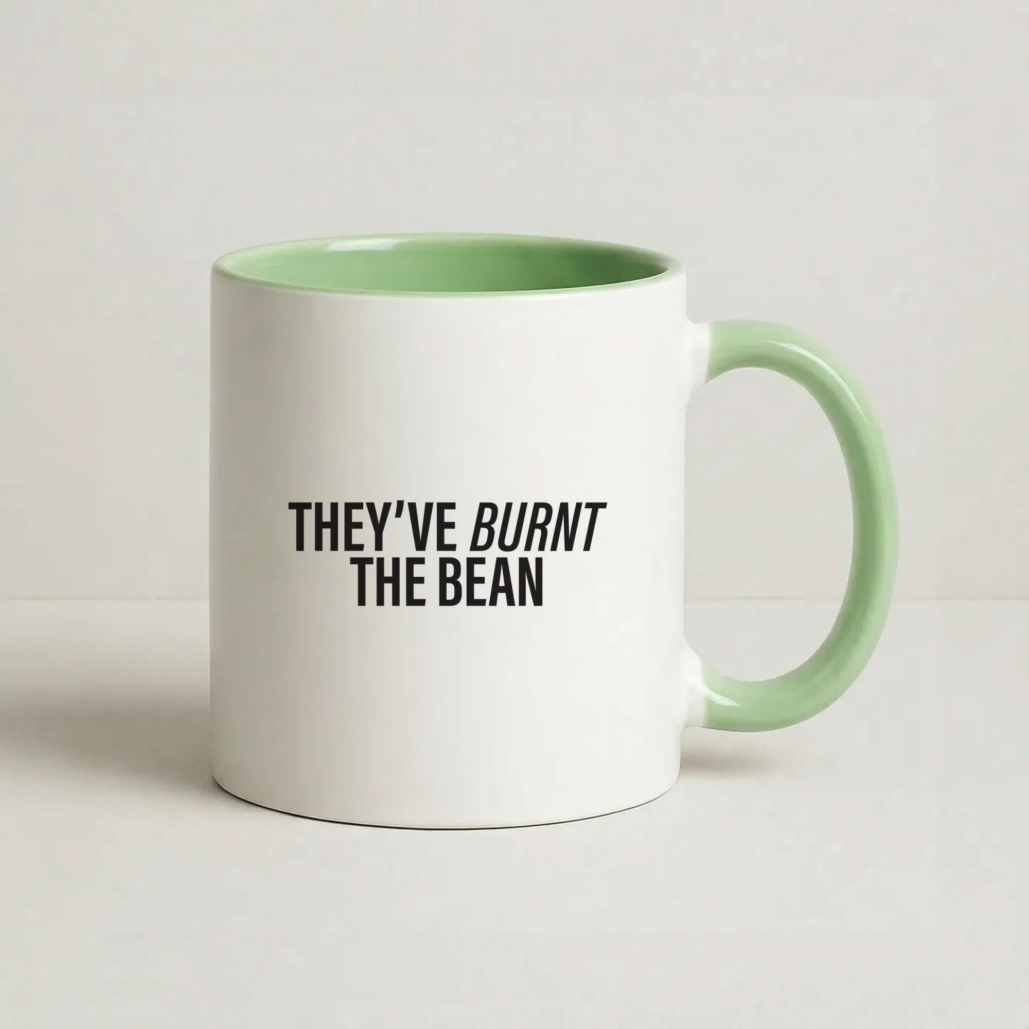 They've Burnt The Bean Green Mug