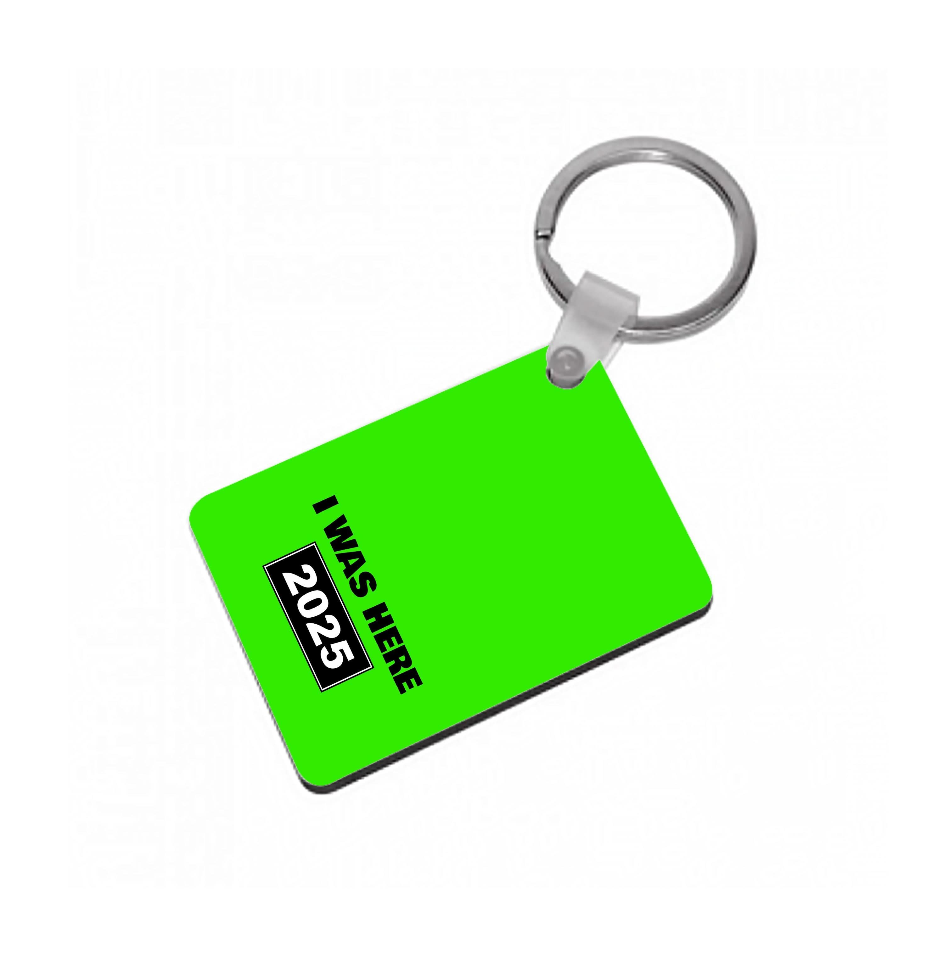 I Was Here 2025 Keyring